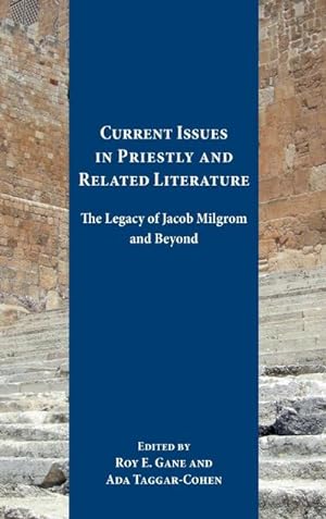 Imagen del vendedor de Current Issues in Priestly and Related Literature : The Legacy of Jacob Milgrom and Beyond a la venta por AHA-BUCH GmbH