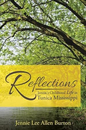Seller image for Reflections : Jennie's Childhood Life in Tunica Mississippi for sale by AHA-BUCH GmbH