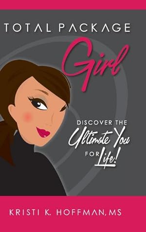Seller image for Total Package Girl : Discover the Ultimate You For Life! for sale by AHA-BUCH GmbH