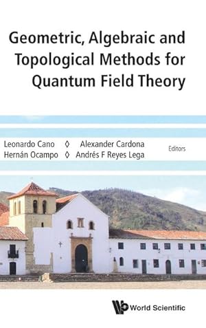 Image du vendeur pour Geometric, Algebraic and Topological Methods for Quantum Field Theory : Proceedings of the 2013 Villa de Leyva Summer School mis en vente par AHA-BUCH GmbH