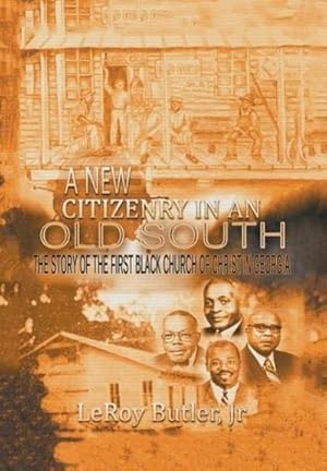 Imagen del vendedor de A New Citizenry in An Old South : The Story of the First Black Church of Christ in Georgia a la venta por AHA-BUCH GmbH