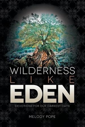 Bild des Verkufers fr Wilderness Like Eden : Devotions for Our Darkest Days zum Verkauf von AHA-BUCH GmbH