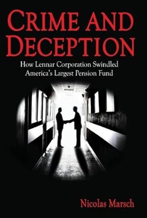 Seller image for Crime and Deception : How Lennar Corporation Swindled America's Largest Pension Fund for sale by AHA-BUCH GmbH