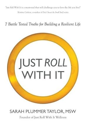 Seller image for JUST ROLL WITH IT! 7 BATTLE TESTED TRUTHS FOR BUILDING A RESILIENT LIFE for sale by AHA-BUCH GmbH