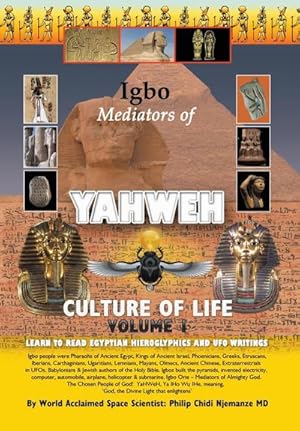 Imagen del vendedor de Igbo Mediators of Yahweh Culture of Life : Volume 1:Learn to Read Egyptian Hieroglyphs and UFO Writings a la venta por AHA-BUCH GmbH