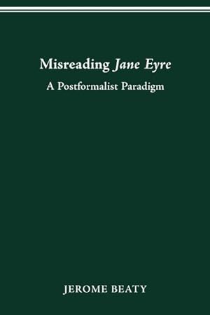 Seller image for Misreading Jane Eyre : A Postformalist Paradigm for sale by AHA-BUCH GmbH