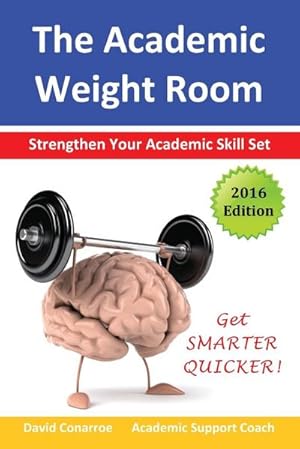 Immagine del venditore per The Academic Weight Room : Strengthen Your Academic Skill Set venduto da AHA-BUCH GmbH