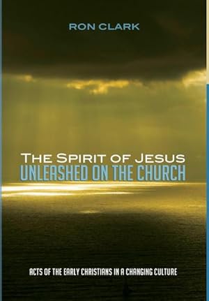 Immagine del venditore per The Spirit of Jesus Unleashed on the Church : Acts of the Early Christians in a Changing Culture venduto da AHA-BUCH GmbH