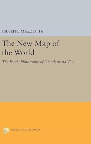Seller image for The New Map of the World : The Poetic Philosophy of Giambattista Vico for sale by AHA-BUCH GmbH