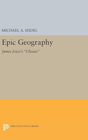 Immagine del venditore per Epic Geography : James Joyce's Ulysses venduto da AHA-BUCH GmbH