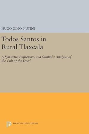 Seller image for Todos Santos in Rural Tlaxcala : A Syncretic, Expressive, and Symbolic Analysis of the Cult of the Dead for sale by AHA-BUCH GmbH