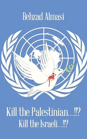 Bild des Verkufers fr Kill the Palestinian.!!? : Kill the Israeli.!!? zum Verkauf von AHA-BUCH GmbH