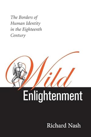 Image du vendeur pour Wild Enlightenment : The Borders of Human Identity in the Eighteenth Century mis en vente par AHA-BUCH GmbH