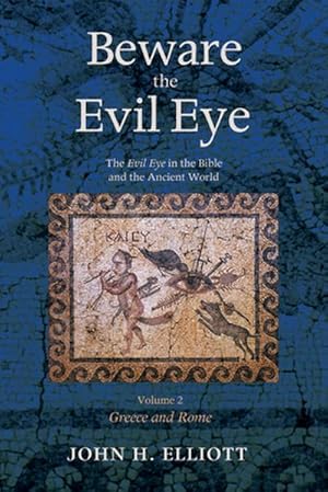Immagine del venditore per Beware the Evil Eye Volume 2 : The Evil Eye in the Bible and the Ancient World--Greece and Rome venduto da AHA-BUCH GmbH