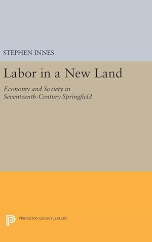 Image du vendeur pour Labor in a New Land : Economy and Society in Seventeenth-Century Springfield mis en vente par AHA-BUCH GmbH