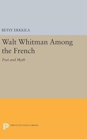 Seller image for Walt Whitman Among the French : Poet and Myth for sale by AHA-BUCH GmbH