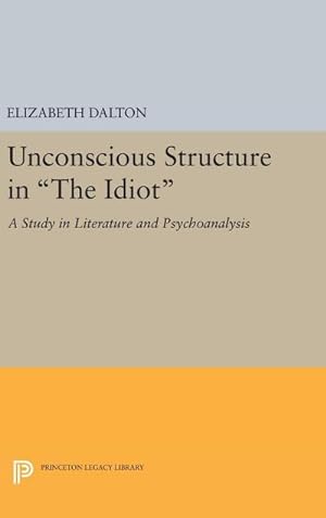 Imagen del vendedor de Unconscious Structure in The Idiot : A Study in Literature and Psychoanalysis a la venta por AHA-BUCH GmbH