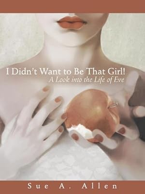 Immagine del venditore per I Didn't Want to Be That Girl! : A Look into the Life of Eve venduto da AHA-BUCH GmbH