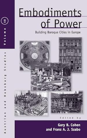 Image du vendeur pour Embodiments of Power : Building Baroque Cities in Europe mis en vente par AHA-BUCH GmbH