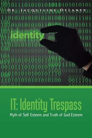 Imagen del vendedor de It : Identity Trespass: Myth of Self Esteem and Truth of God Esteem a la venta por AHA-BUCH GmbH