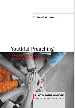 Immagine del venditore per Youthful Preaching : Strengthening the Relationship Between Youth, Adults, and Preaching venduto da AHA-BUCH GmbH