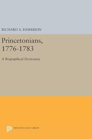 Image du vendeur pour Princetonians, 1776-1783 : A Biographical Dictionary mis en vente par AHA-BUCH GmbH