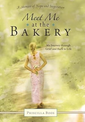 Immagine del venditore per Meet Me at the Bakery : My Journey through Grief and Back to Life venduto da AHA-BUCH GmbH