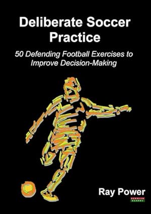 Imagen del vendedor de Deliberate Soccer Practice : 50 Defending Football Exercises to Improve Decision-Making a la venta por AHA-BUCH GmbH