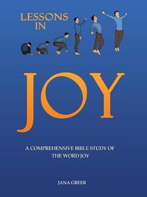 Seller image for Lessons in Joy : A Comprehensive Bible Study of the Word Joy for sale by AHA-BUCH GmbH