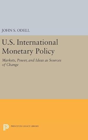 Seller image for U.S. International Monetary Policy : Markets, Power, and Ideas as Sources of Change for sale by AHA-BUCH GmbH