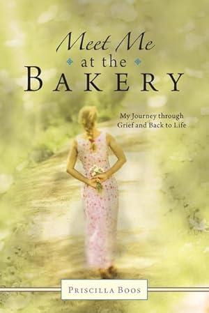 Immagine del venditore per Meet Me at the Bakery : My Journey through Grief and Back to Life venduto da AHA-BUCH GmbH