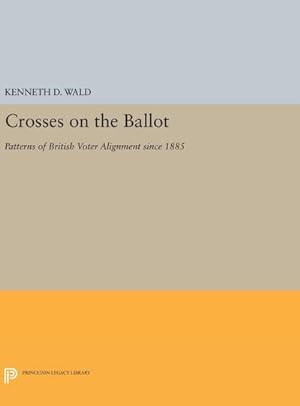 Immagine del venditore per Crosses on the Ballot : Patterns of British Voter Alignment since 1885 venduto da AHA-BUCH GmbH