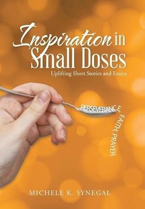 Imagen del vendedor de Inspiration in Small Doses : Uplifting Short Stories and Essays a la venta por AHA-BUCH GmbH