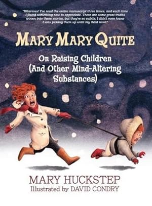 Seller image for MARY MARY QUITE : On Raising Children (And Other Mind-Altering Substances) for sale by AHA-BUCH GmbH