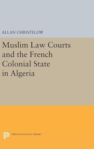 Image du vendeur pour Muslim Law Courts and the French Colonial State in Algeria mis en vente par AHA-BUCH GmbH
