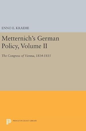 Seller image for Metternich's German Policy, Volume II : The Congress of Vienna, 1814-1815 for sale by AHA-BUCH GmbH