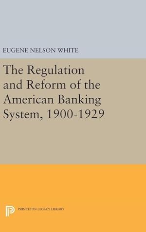 Immagine del venditore per The Regulation and Reform of the American Banking System, 1900-1929 venduto da AHA-BUCH GmbH