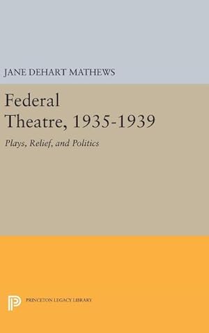 Immagine del venditore per Federal Theatre, 1935-1939 : Plays, Relief, and Politics venduto da AHA-BUCH GmbH