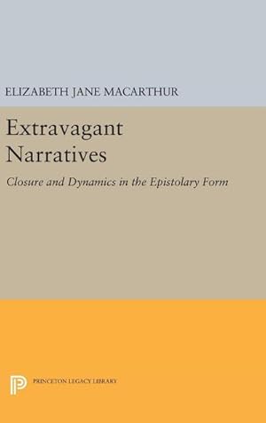 Imagen del vendedor de Extravagant Narratives : Closure and Dynamics in the Epistolary Form a la venta por AHA-BUCH GmbH