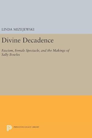 Seller image for Divine Decadence : Fascism, Female Spectacle, and the Makings of Sally Bowles for sale by AHA-BUCH GmbH