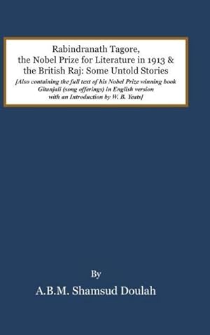 Seller image for Rabindranath Tagore, the Nobel Prize for Literature in 1913, and the British Raj : Some Untold Stories for sale by AHA-BUCH GmbH