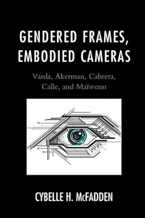 Image du vendeur pour Gendered Frames, Embodied Cameras : Varda, Akerman, Cabrera, Calle, and Mawenn mis en vente par AHA-BUCH GmbH