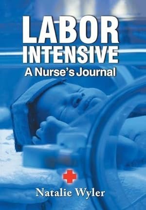 Imagen del vendedor de LABOR INTENSIVE : A Nurses's Journal a la venta por AHA-BUCH GmbH