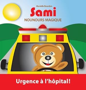 Image du vendeur pour SAMI NOUNOURS MAGIQUE : Urgence  l'hpital! (dition en couleurs) mis en vente par AHA-BUCH GmbH