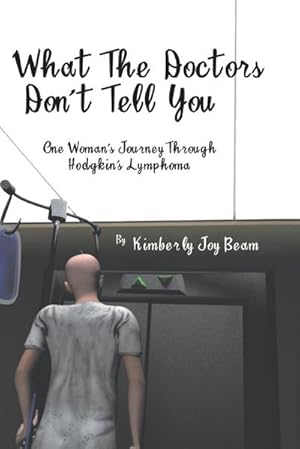 Seller image for What the Doctors Don't Tell You : One Woman's Journey Through Hodgkin's Lymphoma for sale by AHA-BUCH GmbH