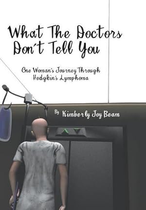 Seller image for What the Doctors Don't Tell You : One Woman's Journey Through Hodgkin's Lymphoma for sale by AHA-BUCH GmbH