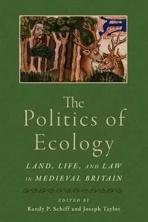 Seller image for The Politics of Ecology : Land, Life, and Law in Medieval Britain for sale by AHA-BUCH GmbH