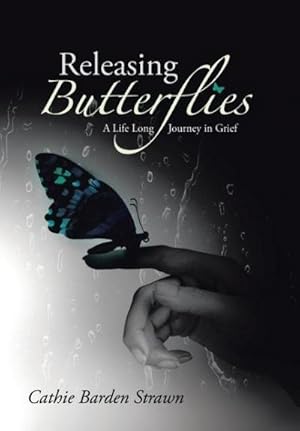 Imagen del vendedor de Releasing Butterflies : A Life Long Journey in Grief a la venta por AHA-BUCH GmbH