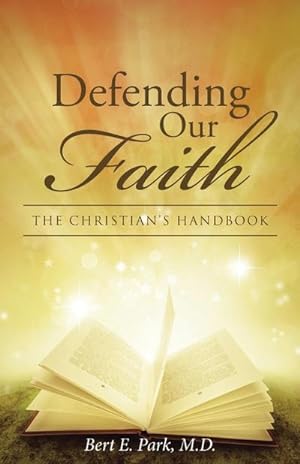 Seller image for Defending Our Faith : The Christian's Handbook for sale by AHA-BUCH GmbH