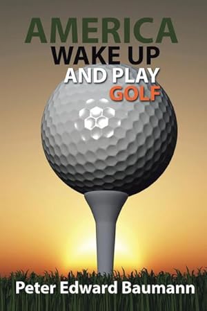 Bild des Verkufers fr America Wake Up and Play Golf zum Verkauf von AHA-BUCH GmbH